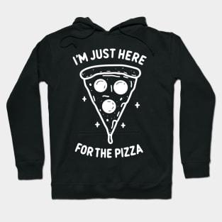 I'm Just Here for the Pizza Hoodie